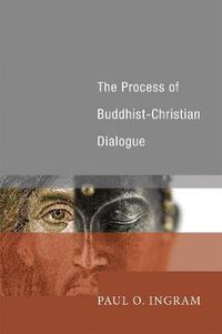 Cover image for The Process of Buddhist-Christian Dialogue