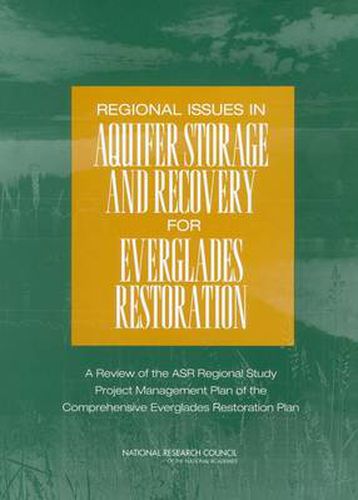 Regional Issues in Aquifer Storage and Recovery for Everglades Restoration: A Review of the ASR Regional Study Project Management Plan of the Comprehensive Everglades Restoration Plan