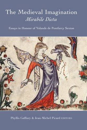 The Medieval Imagination: Mirabile Dictu: Essays in Honour of Yolande De Pontfarcy Sexton