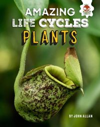 Cover image for Plants - Amazing Life Cycles