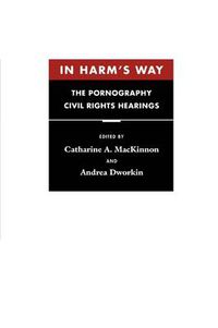 Cover image for In Harm's Way: The Pornography Civil Rights Hearings