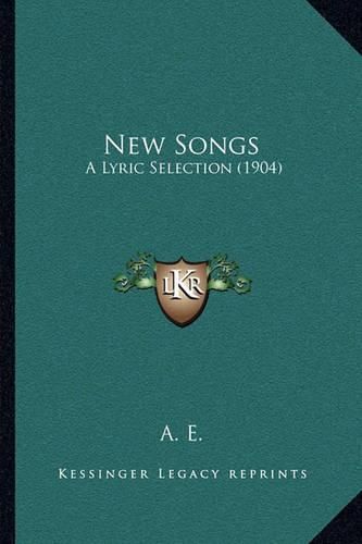 Cover image for New Songs: A Lyric Selection (1904)