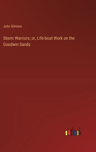 Cover image for Storm Warriors; or, Life-boat Work on the Goodwin Sands