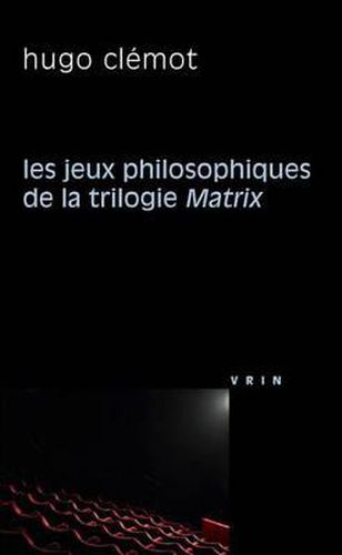 Cover image for Les Jeux Philosophiques de la Trilogie Matrix