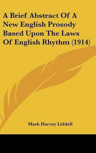 Cover image for A Brief Abstract of a New English Prosody Based Upon the Laws of English Rhythm (1914)