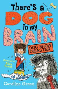 Cover image for There's a Dog in My Brain: Dog Show Disaster