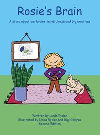 Cover image for Rosie's Brain: A Story about our Brains, Mindfulness and Big Emotions