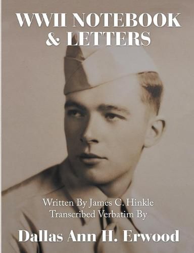 Cover image for WWII Notebook & Letters: Written By James C. Hinkle Transcribed Verbatim By