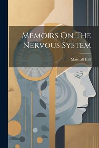 Cover image for Memoirs On The Nervous System