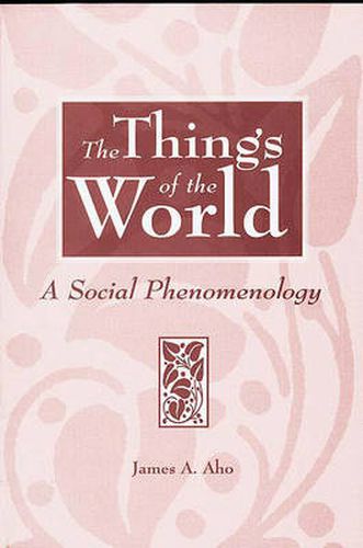 Cover image for The Things of the World: A Social Phenomenology