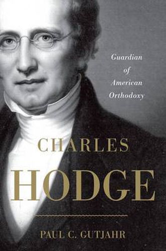 Cover image for Charles Hodge: Guardian of American Orthodoxy