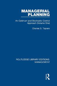 Cover image for Managerial Planning: An Optimum and Stochastic Control Approach (Volume 1)