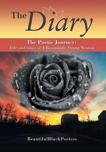 Cover image for The Diary: The Poetic Journey: Life and times of A Beautifully Strong Woman