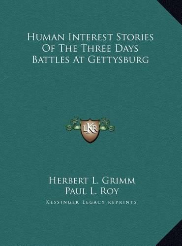 Human Interest Stories of the Three Days Battles at Gettysburg