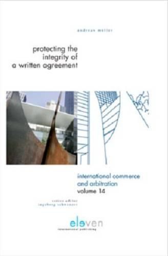 Cover image for Protecting the Integrity of a Written Agreement: A Comparative Analysis of the Parol Evidence Rule, Merger Clauses and No Oral Modification Clauses in U.S., English, German and Swiss Law and International Instruments (CISG, PICC, PECL, DCFR and CESL)