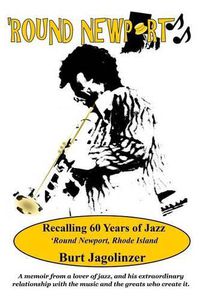 Cover image for Round Newport: Recalling 60 Years of Jazz 'Round Newport, Rhode Island