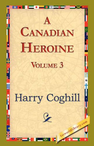 Cover image for A Canadian Heroine, Volume 3