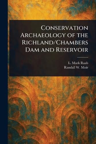 Cover image for Conservation Archaeology of the Richland/Chambers Dam and Reservoir