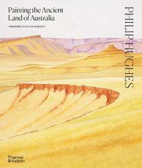 Cover image for Philip Hughes: Painting the Ancient Land of Australia