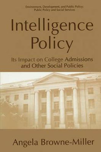 Cover image for Intelligence Policy: Its Impact on College Admissions and Other Social Policies