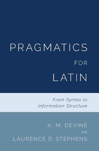 Cover image for Pragmatics for Latin: From Syntax to Information Structure