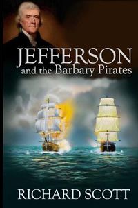 Cover image for Jefferson and the Barbary Pirates: America's First Encounter with Radical Islam