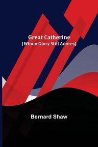 Cover image for Great Catherine (Whom Glory Still Adores)