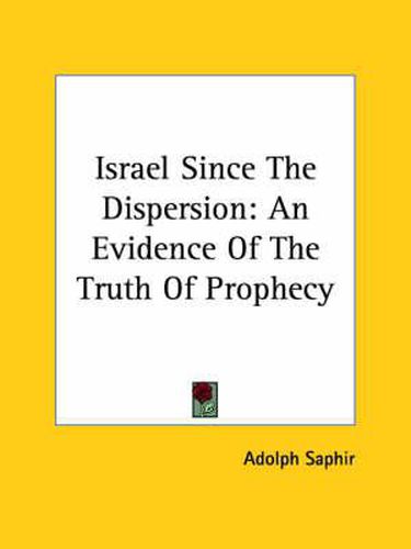 Cover image for Israel Since the Dispersion: An Evidence of the Truth of Prophecy