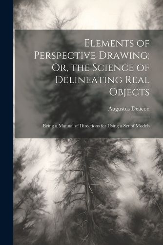 Cover image for Elements of Perspective Drawing; Or, the Science of Delineating Real Objects