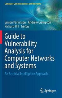 Cover image for Guide to Vulnerability Analysis for Computer Networks and Systems: An Artificial Intelligence Approach