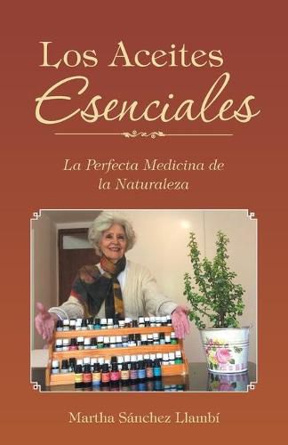 Cover image for Los Aceites Esenciales: La Perfecta Medicina de la Naturaleza