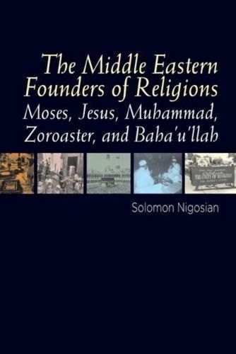 Middle Eastern Founders of Religion: Moses, Jesus, Muhammad, Zoroaster & Bahaullah