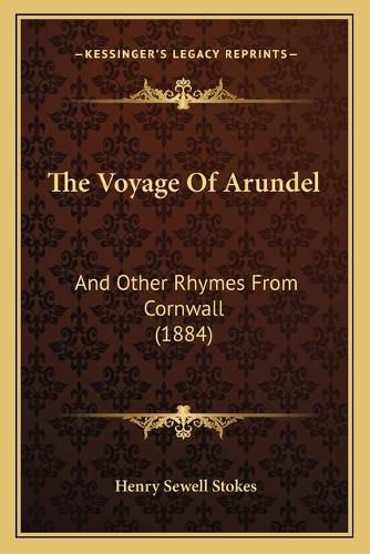 Cover image for The Voyage of Arundel: And Other Rhymes from Cornwall (1884)