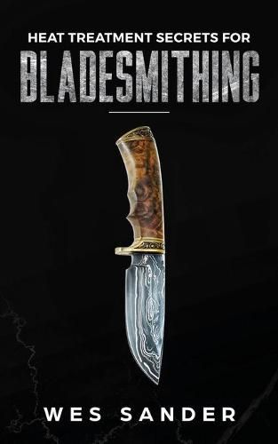 Cover image for Heat Treatment Secrets for Bladesmithing