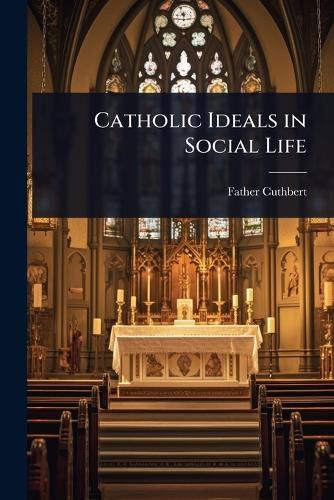 Cover image for Catholic Ideals in Social Life