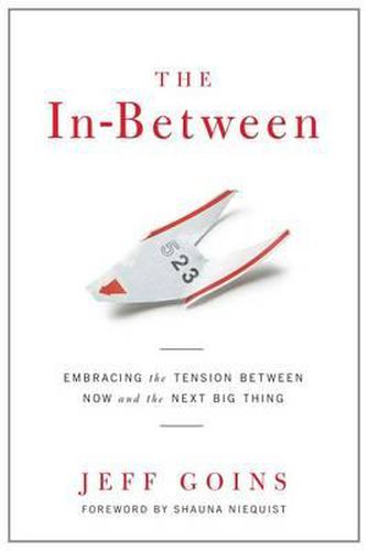 Cover image for The In-Between: Embracing the Tension Between Now and the Next Big Thing