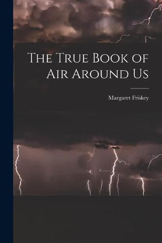 Cover image for The True Book of Air Around Us