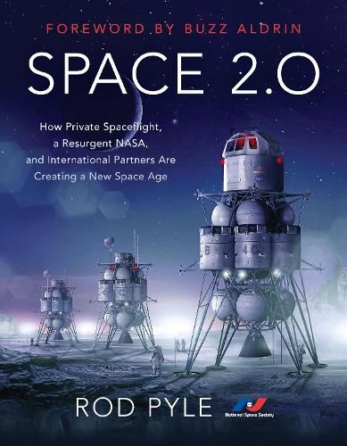 Space 2.0: How Private Spaceflight, a Resurgent NASA, and International Partners are Creating a New Space Age