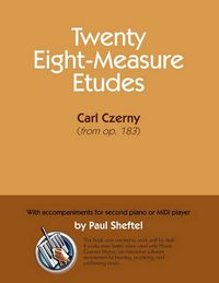 Cover image for Twenty Eight-Measure Etudes [Of] Carl Czerny: With Accompaniments for Second Piano or MIDI Player