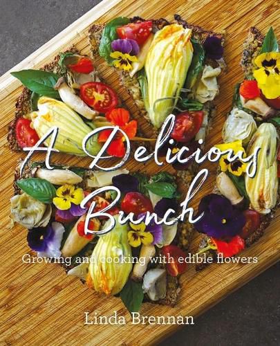 Cover image for A Delicious Bunch: Growing and Cooking with Edible Flowers