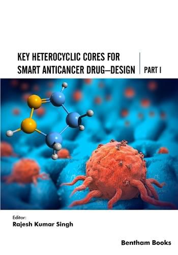 Cover image for Key Heterocyclic Cores for Smart Anticancer Drug-Design Part I