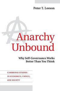 Cover image for Anarchy Unbound: Why Self-Governance Works Better Than You Think