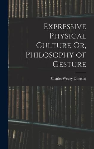 Cover image for Expressive Physical Culture Or, Philosophy of Gesture