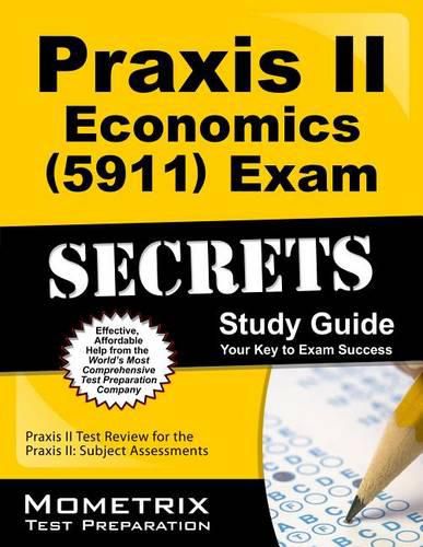 Cover image for Praxis II Economics (5911) Exam Secrets Study Guide: Praxis II Test Review for the Praxis II: Subject Assessments