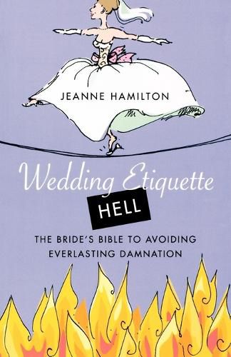 Cover image for Wedding Etiquette Hell: The Bride's Bible to Avoiding Everlasting Damnation