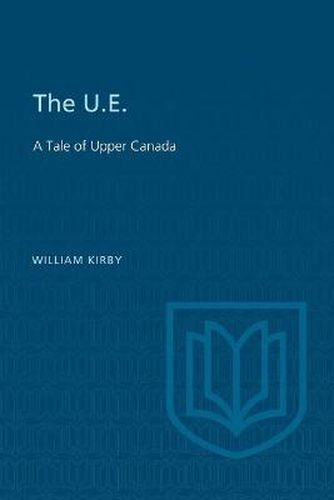 Cover image for The U.E.: A Tale of Upper Canada