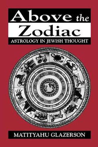 Cover image for Above the Zodiac: Astrology in Jewish Thought