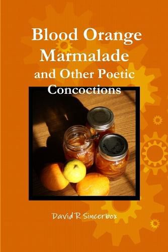 Cover image for Blood Orange Marmalade and Other Poetic Concoctions