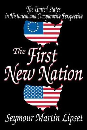 Cover image for The First New Nation: The United States in Historical and Comparative Perspective