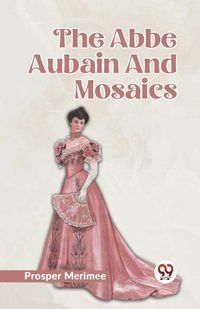 Cover image for The Abbe Aubain and Mosaics